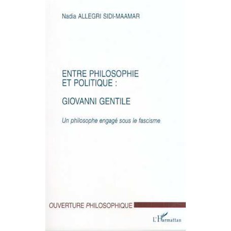 ENTRE PHILOSOPHIE ET POLITIQUE : GIOVANNI GENTILE