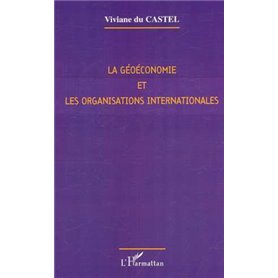 LA GÉOÉCONOMIE ET LES ORGANISATIONS INTERNATIONALES