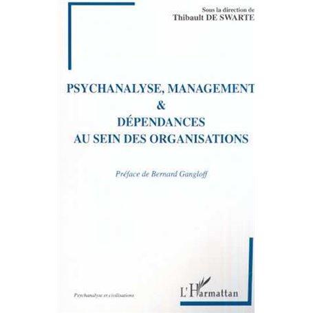 PSYCHANALYSE MANAGEMENT ET DEPENDANCES AU SEIN DES ORGANISATIONS