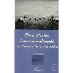 CHRIS MARKER, ÉCRIVAIN MULTIMÉDIA ou Voyage à travers les mé