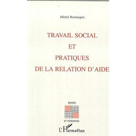 TRAVAIL SOCIAL ET PRATIQUES DE LA RELATION D'AIDE