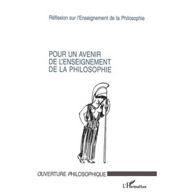 POUR UN AVENIR DE L'ENSEIGNEMENT DE LA PHILOSOPHIE