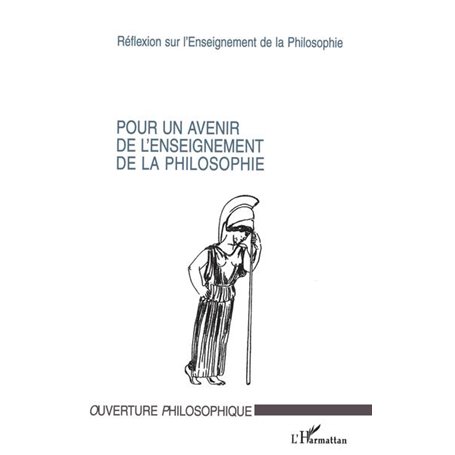 POUR UN AVENIR DE L'ENSEIGNEMENT DE LA PHILOSOPHIE