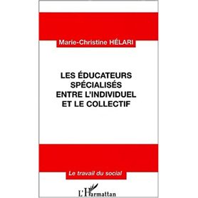 LES ÉDUCATEURS SPÉCIALISÉS ENTRE L'INDIVIDUEL ET LE COLLECTIF