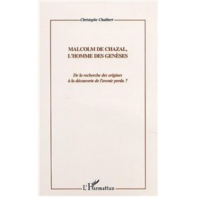 MALCOM DE CHAZAL, L'HOMME DES GENESES