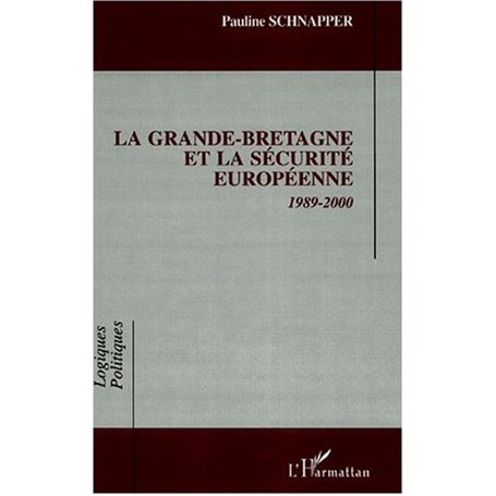 LA GRANDE-BRETAGNE ET LA SÉCURITÉ EUROPÉENNE 1989-2000