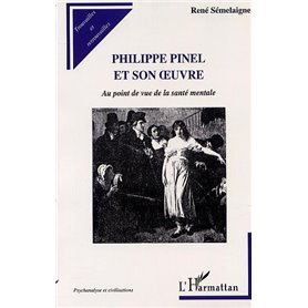 PHILIPPE PINEL ET SON ŒUVRE