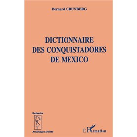 DICTIONNAIRE DES CONQUISTADORS DE MEXICO