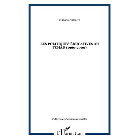 LES POLITIQUES ÉDUCATIVES AU TCHAD (1960-2000)