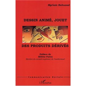 DESSIN ANIMÉ, JOUET : DES PRODUITS DÉRIVÉS