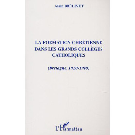 FORMATION CHRÉTIENNE DANS LES GRANDS COLLÈGES CATHOLIQUES (Bretagne, 1920-1940)