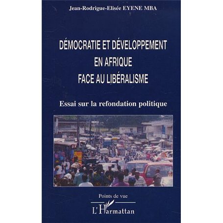 DÉMOCRATIE ET DÉVELOPPEMENT EN AFRIQUE FACE AU LIBÉRALISME