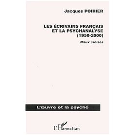 LES ÉCRIVAINS FRANÇAIS ET LA PSYCHANALYSE (1950-2000)