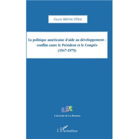 La politique américaine d'aide au développement: conflits entre le Président et le Congrès