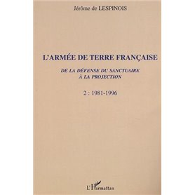 L'ARMÉE DE TERRE FRANÇAISE de la défense du sanctuaire à la projection