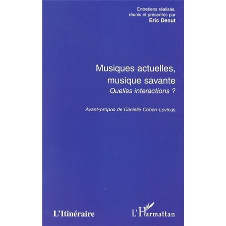 MUSIQUES ACTUELLES, MUSIQUE SAVANTE, QUELLES INTERACTIONS