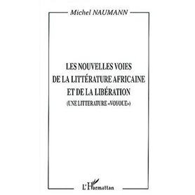 LES NOUVELLES VOIES DE LA LITTÉRATURE AFRICAINE ET DE LA LIBÉRATION