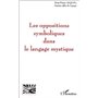 LES OPPOSITIONS SYMBOLIQUES DANS LE LANGAGE MYSTIQUE