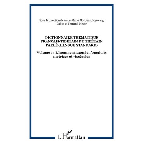 DICTIONNAIRE THÉMATIQUE FRANÇAIS-TIBÉTAIN DU TIBÉTAIN PARLÉ (langue standard)