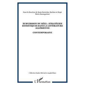 SUBVERSION DU RÉEL : STRATÉGIES ESTHÉTIQUES DANS LA LITTÉRATURE ALGÉRIENNE