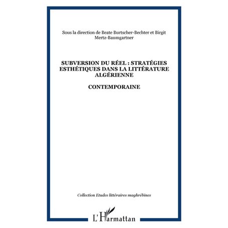 SUBVERSION DU RÉEL : STRATÉGIES ESTHÉTIQUES DANS LA LITTÉRATURE ALGÉRIENNE