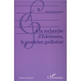 A la recherche d'Edelmann le musicien guillotiné