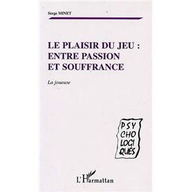 LE PLAISIR DU JEU : ENTRE PASSION ET SOUFFRANCE