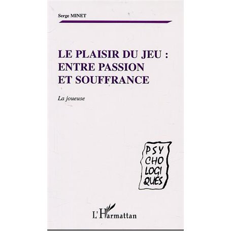 LE PLAISIR DU JEU : ENTRE PASSION ET SOUFFRANCE