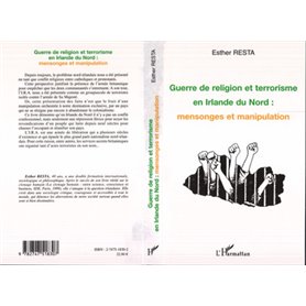 GUERRE DE RELIGION ET TERRORISME EN IRLANDE DU NORD : MENSONGES ET MANIPULATION