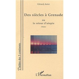 DES SIÈCLES À GRENADE OU LE RETOUR D'UTOPIE