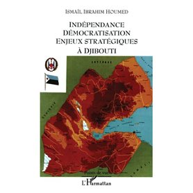 Indépendance démocratisation enjeux stratégiques à Djibouti