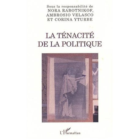 LA TÉNACITÉ DE LA POLITIQUE