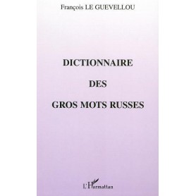 DICTIONNAIRE DES GROS MOTS RUSSES