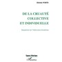 DE LA CRUAUTÉ COLLECTIVE ET INDIVIDUELLE