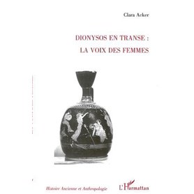 DIONYSOS EN TRANSE : LA VOIX DES FEMMES
