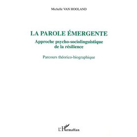 LA PAROLE ÉMERGENTE, APPROCHE PSYCHO-SOCIOLINGUISTIQUE DE LA RÉSILIENCE