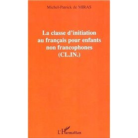 LA CLASSE D'INITIATION AU FRANÇAIS POUR LES ENFANTS NON FRANCOPHONES (C.L.I.N.)