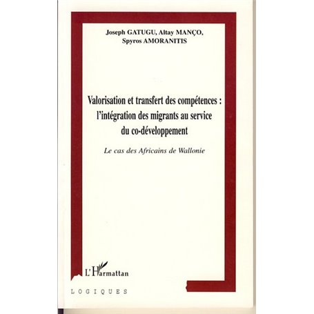 VALORISATION ET TRANSFERT DES COMPÉTENCES : L'INTÉGRATION DES MIGRANTS AU SERVICE DU CO-DÉVELOPPEMENT