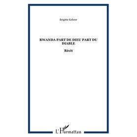 RWANDA PART DE DIEU PART DU DIABLE