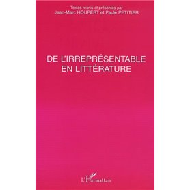 DE L'IRREPRÉSENTABLE EN LITTÉRATURE