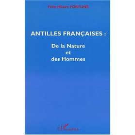 ANTILLES FRANÇAISES : De la Nature et des Hommes