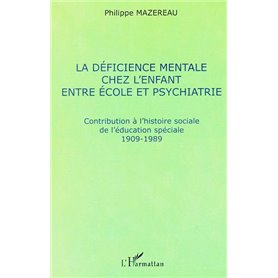 LA DÉFICIENCE MENTALE CHEZ L'ENFANT ENTRE ÉCOLE ET PSYCHIATRIE