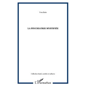 LA PSYCHIATRIE MYSTIFIÉE