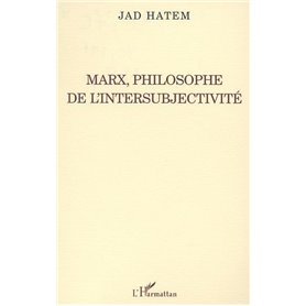 MARX, PHILOSOPHE DE L'INTERSUBJECTIVITÉ