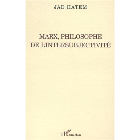 MARX, PHILOSOPHE DE L'INTERSUBJECTIVITÉ