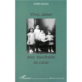 VIVRE, AIMER AVEC AUSCHWITZ AU CŒUR