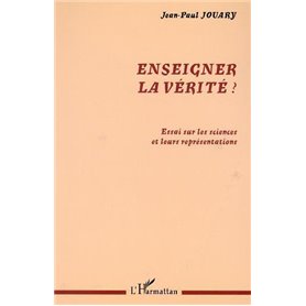 ENSEIGNER LA VÉRITÉ ?