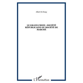 LE GRAND CHOIX : SOCIÉTÉ RÉPUBLICAINE OU SOCIÉTÉ DE MARCHÉ