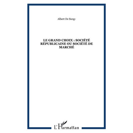 LE GRAND CHOIX : SOCIÉTÉ RÉPUBLICAINE OU SOCIÉTÉ DE MARCHÉ