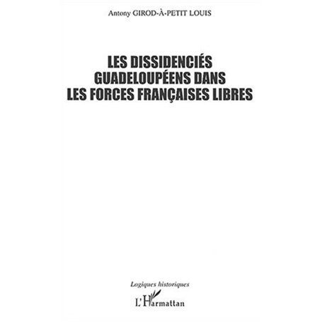 LES DISSIDENCIÉS GUADELOUPÉENS DANS LES FORCES FRANÇAISES LIBRES